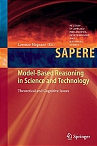 Model-Based Reasoning in Science and Technology: Theoretical and Cognitive Issues (Paperback, Softcover Repri)