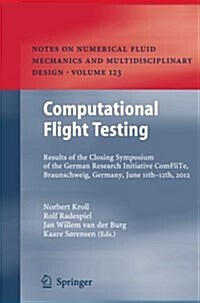 Computational Flight Testing: Results of the Closing Symposium of the German Research Initiative Comflite, Braunschweig, Germany, June 11th-12th, 20 (Paperback, Softcover Repri)