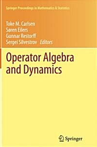 Operator Algebra and Dynamics: Nordforsk Network Closing Conference, Faroe Islands, May 2012 (Paperback, Softcover Repri)