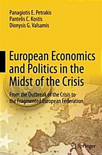 European Economics and Politics in the Midst of the Crisis: From the Outbreak of the Crisis to the Fragmented European Federation (Paperback, Softcover Repri)