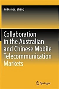 Collaboration in the Australian and Chinese Mobile Telecommunication Markets (Paperback, Softcover Repri)