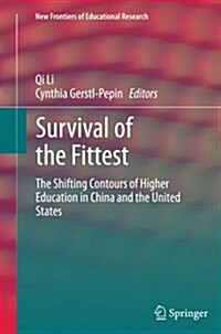 Survival of the Fittest: The Shifting Contours of Higher Education in China and the United States (Paperback, Softcover Repri)