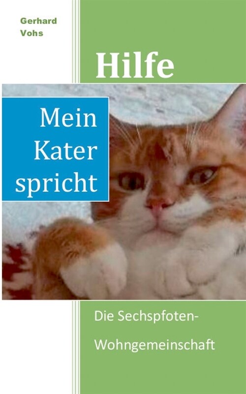 Hilfe, mein Kater spricht: Die Sechspfoten-Wohngemeinschaft (Paperback)