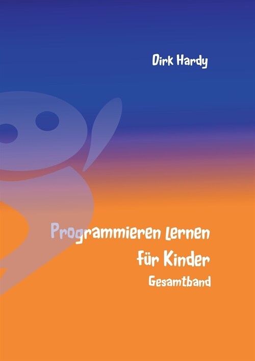 Programmieren lernen f? Kinder - Gesamtband (Paperback)