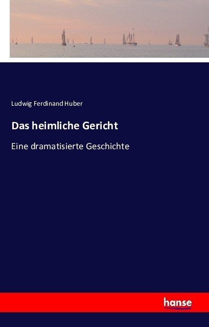 Das heimliche Gericht: Eine dramatisierte Geschichte (Paperback)