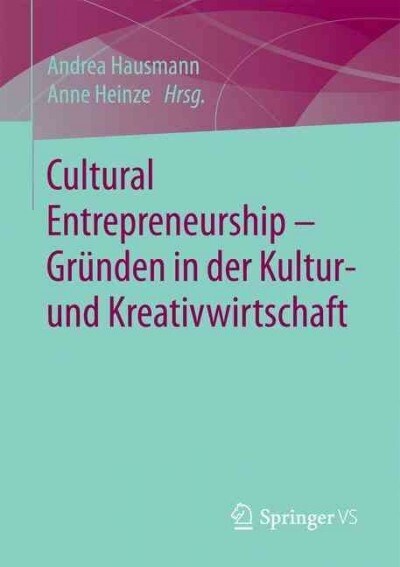 Cultural Entrepreneurship - Gr?den in Der Kultur- Und Kreativwirtschaft (Paperback, 1. Aufl. 2017)