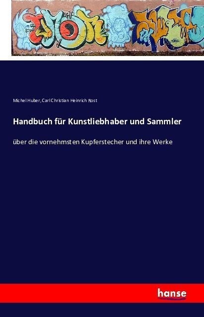 Handbuch f? Kunstliebhaber und Sammler: ?er die vornehmsten Kupferstecher und ihre Werke (Paperback)