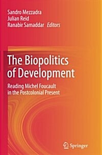 The Biopolitics of Development: Reading Michel Foucault in the Postcolonial Present (Paperback, Softcover Repri)
