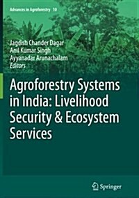 Agroforestry Systems in India: Livelihood Security & Ecosystem Services (Paperback, Softcover Repri)