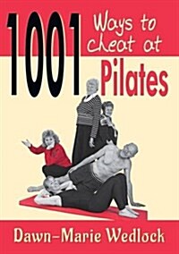 1001 Ways to Cheat at Pilates (Paperback)