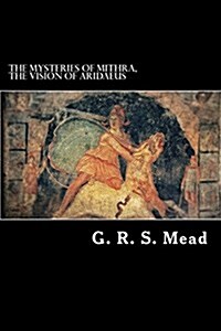 The Mysteries of Mithra, the Vision of Aridaeus (Paperback)