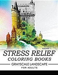Stress Relief Coloring Books Grayscale Landscape for Adults Volume 1 (Paperback)