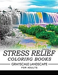 Stress Relief Coloring Books Grayscale Landscape for Adults Volume 2 (Paperback)
