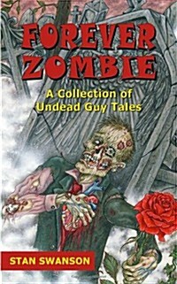 Forever Zombie: A Collection of Undead Guy Tales (Paperback)