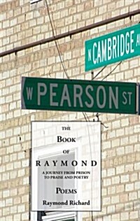 The Book of Raymond: A Journey from Prison to Praise and Poetry (Paperback)