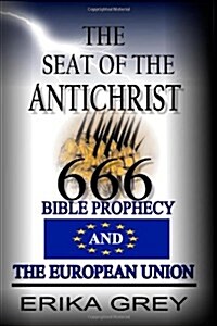 The Seat of the Antichrist: Bible Prophecy and the European Union (Paperback)