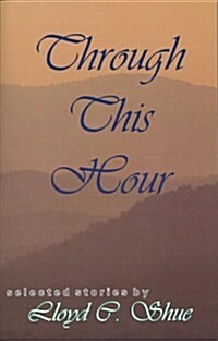 Through This Hour: Selected Stories (Paperback)