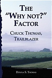 The Why not? Factor: Chuck Thomas: Trailblazer (Paperback)