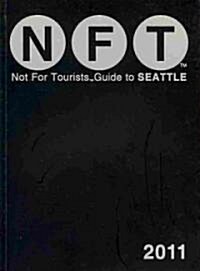 Not for Tourists Guide 2011 to Seattle (Paperback, 4th)