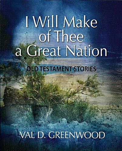 I Will Make of Thee a Great Nation: Old Testament Stories (Paperback)