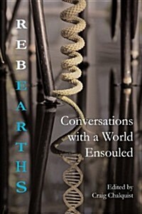 Rebearths: Conversations with a World Ensouled (Paperback)