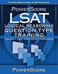 PowerScore LSAT Logical Reasoning: Question Type Training: LSAT Preptests 1 Through 20 (Paperback)