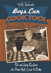 Boys Can Cook Too! Incredible Cookies (Paperback)