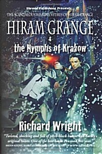 Hiram Grange and the Nymphs of Krakow: The Scandalous Misadventures of Hiram Grange (Book #5) (Paperback)