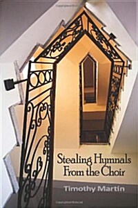 Stealing Hymnals from the Choir (Paperback)