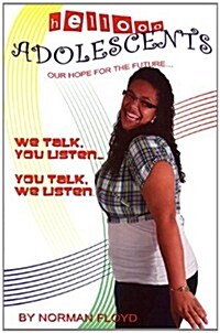 Hellooo Adolescents... Our Hope for the Future...: We Talk, You Listen... You Talk, We Listen (Paperback)