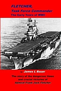Fletcher, Task Force Commander: The Early Years of the Pacific War (Paperback)