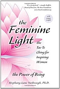 The Feminine Light: The Tao Te Ching for Inspiring Women (Paperback)