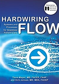 Hardwiring Flow: Systems and Processes for Seamless Patient Care (Paperback)