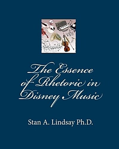 The Essence of Rhetoric in Disney Music (Paperback)
