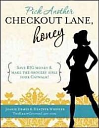 Pick Another Checkout Lane, Honey (Paperback)