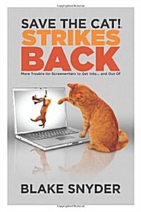 Save the Cat!(r) Strikes Back: More Trouble for Screenwriters to Get Into ... and Out of (Paperback)