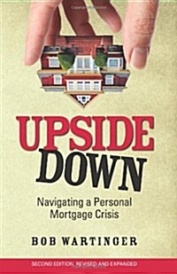 Upside Down: Navigating a Personal Mortgage Crisis (Paperback)