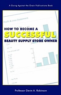 How to Become a Successful Beauty Supply Store Owner (Paperback)