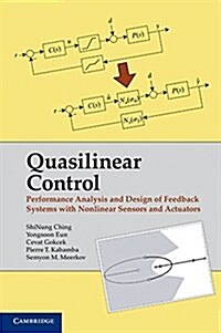 Quasilinear Control : Performance Analysis and Design of Feedback Systems with Nonlinear Sensors and Actuators (Hardcover)