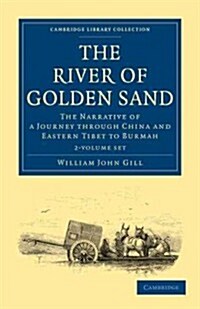 The River of Golden Sand 2 Volume Set : The Narrative of a Journey through China and Eastern Tibet to Burmah (Package)