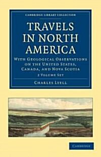 Travels in North America 2 Volume Set : With Geological Observations on the United States, Canada, and Nova Scotia (Package)