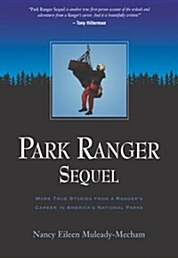 Park Ranger Sequel: More True Stories from a Rangers Career in Americas National Parks (Paperback)