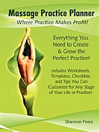 Massage Practice Planner - Where Practice Makes Profit (Paperback)