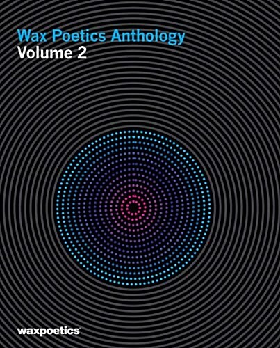 Wax Poetics Anthology, Volume 2 (Hardcover)