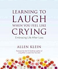 Learning to Laugh When You Feel Like Crying: Embracing Life After Loss (Paperback)