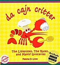 Da Cajn Critter: The Lifestyles, the Rules, and Makin Groceries (Spiral)