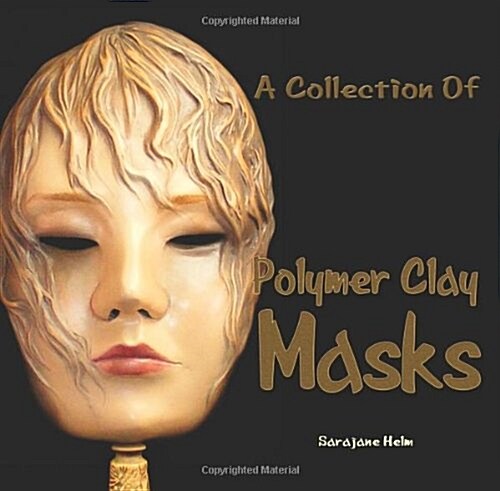 A Collection of Polymer Clay Masks (Paperback)