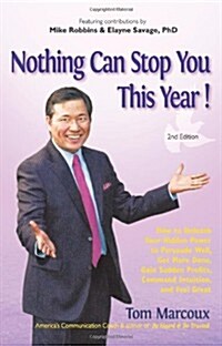 Nothing Can Stop You This Year!: How to Unleash Your Hidden Power to Persuade Well, Get More Done, Gain Sudden Profits, Command Intuition and Feel GRE (Paperback)