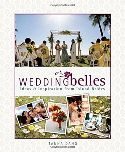 Wedding Belles: Ideas & Inspiration from Island Brides (Paperback)