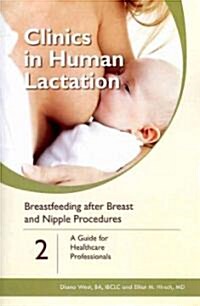 Breastfeeding After Breast and Nipple Procedures: A Guide for Healthcare Professionals (Paperback)